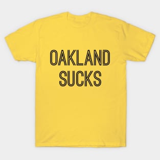Oakland Sucks (Black Text) T-Shirt